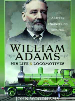 William Adams Book - His Life & Locomotives